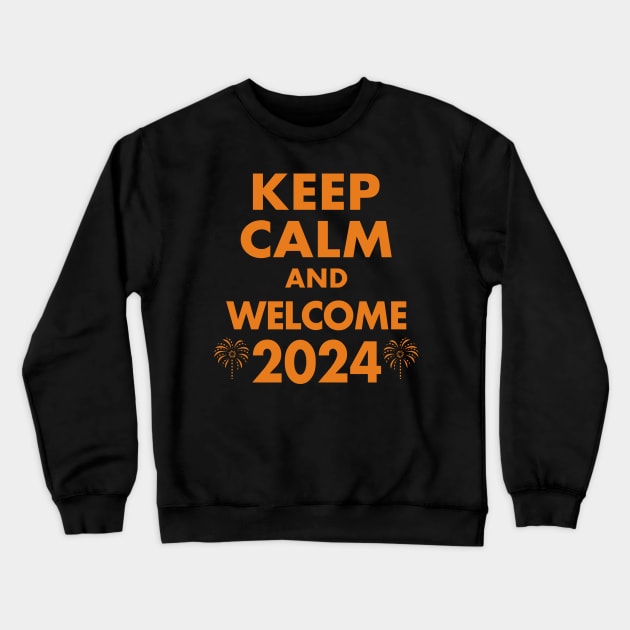 Keep Calm And Welcome 2024 New Year Meme Crewneck Sweatshirt by BoggsNicolas